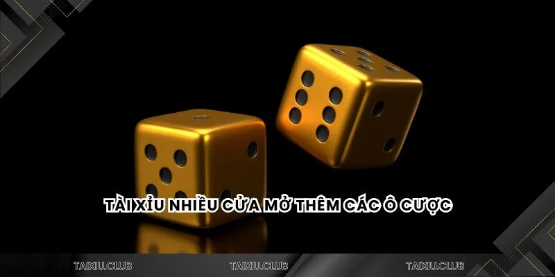  Tài xỉu nhiều cửa mở thêm các ô cược